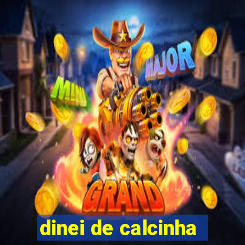 dinei de calcinha